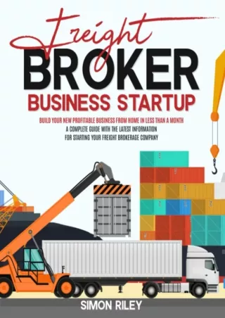 [DOWNLOAD]⚡️PDF✔️ Freight Broker Business Startup: Build Your New Profitable Business from Home in Less than a Month. A