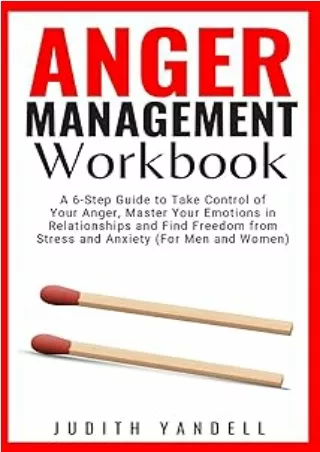 Download⚡️PDF❤️ Anger Management Workbook: A 6-Step Guide to Take Control of Your Anger, Master Your Emotions in Relatio