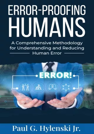 Download⚡️ Error-Proofing Humans: A Comprehensive Methodology for Understanding and Reducing Human Error