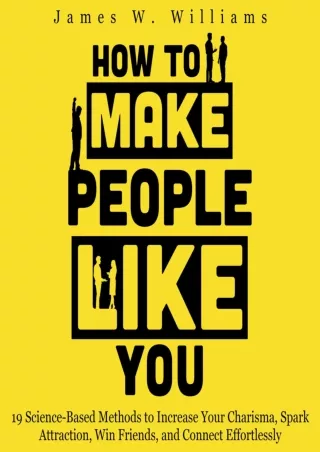 Ebook❤️(download)⚡️ How to Make People Like You: 19 Science-Based Methods to Increase Your Charisma, Spark Attraction, W