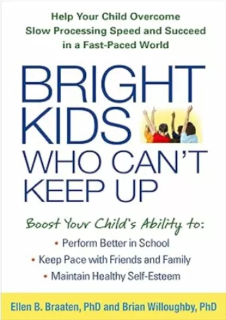 PDF✔️Download❤️ Bright Kids Who Can't Keep Up: Help Your Child Overcome Slow Processing Speed and Succeed in a Fast-Pace