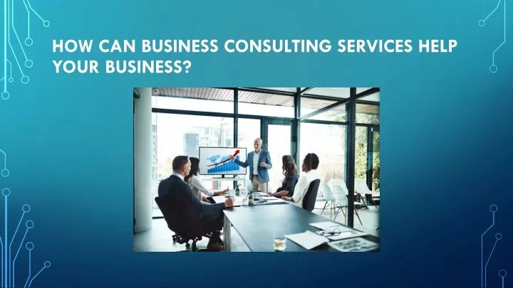 how can business consulting services help your business
