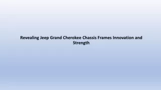 Revealing Jeep Grand Cherokee Chassis Frames Innovation and Strength