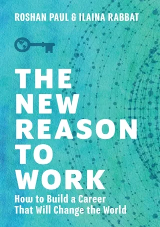 Download⚡️PDF❤️ The New Reason to Work: How to Build a Career That Will Change the World
