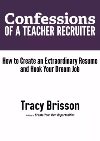 [PDF]❤️DOWNLOAD⚡️ Confessions of a Teacher Recruiter: How to Create an Extraordinary Resume and Hook Your Dream Job