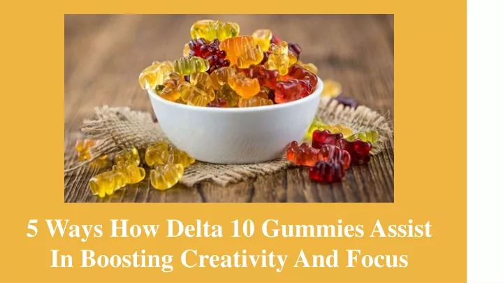 5 ways how delta 10 gummies assist in boosting