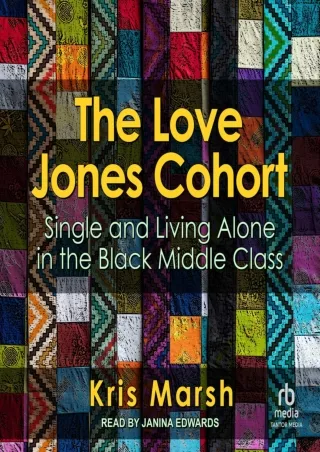 Download⚡️(PDF)❤️ The Love Jones Cohort: Single and Living Alone in the Black Middle Class