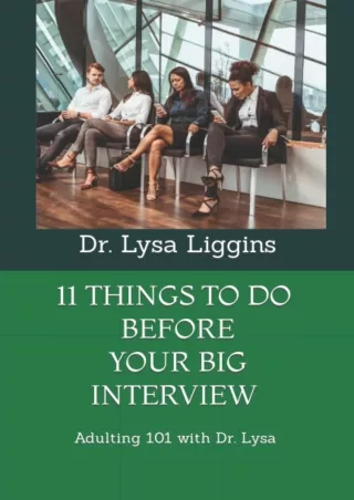 book❤️[READ]✔️ Adulting 101 with Dr. Lysa 11 THINGS TO DO BEFORE YOUR BIG INTERVIEW