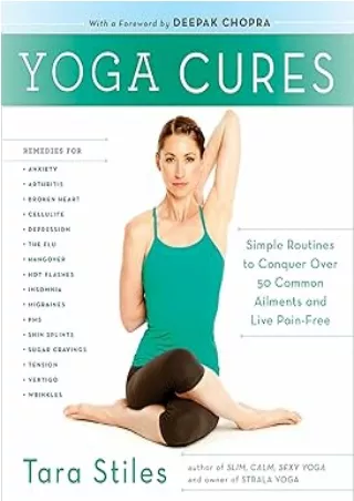 PDF✔️Download❤️ Yoga Cures: Simple Routines to Conquer More Than 50 Common Ailments and Live Pain-Free