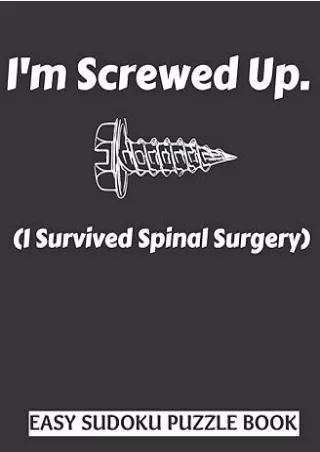 ❤️PDF⚡️ I'm Screwed Up, I Survived Spinal Surgery: Sudoku Puzzle Book Large Print - Get Well Soon Activity & Puzzle Book