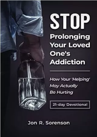 [PDF]❤️DOWNLOAD⚡️ Stop Prolonging Your Loved One's Addiction: How Your 'Helping' May Actually Be Hurting
