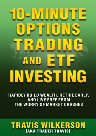 Download⚡️ 10-Minute Options Trading and ETF Investing: Rapidly Build Wealth, Retire Early, and Live Free from the Worry