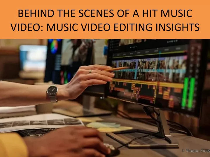 behind the scenes of a hit music video music video editing insights