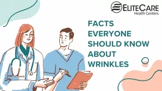 Facts Everyone Should Know About Wrinkles | Elite Care Health Centres