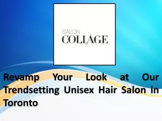 Experience The Best Unisex Hair Salon In Toronto For All Your Styling Needs