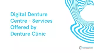 Digital Denture Centre - Services Offered by Denture Clinic