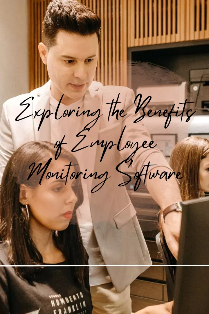 exploring the benefits of employee monitoring