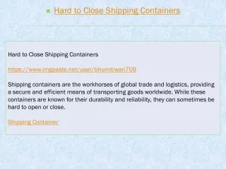 Hard to Close Shipping Containers