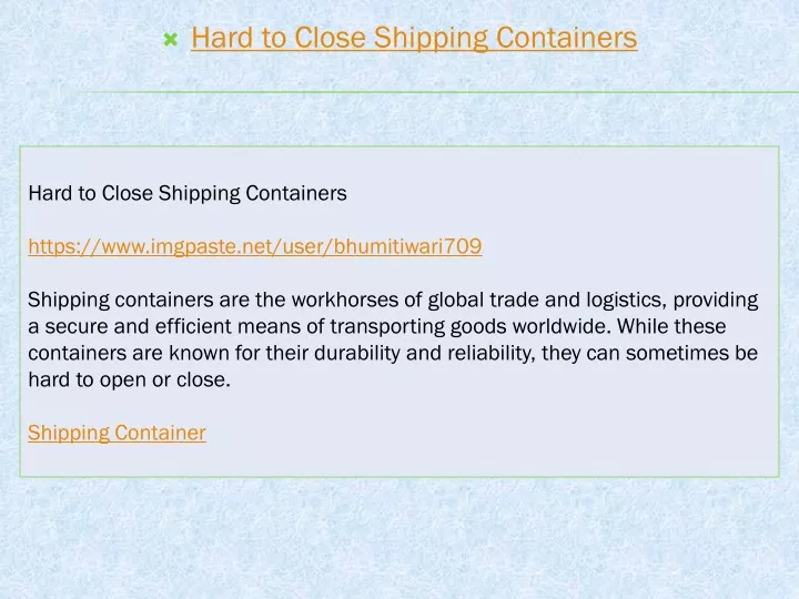 hard to close shipping containers
