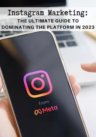 Instagram Marketing The Ultimate Guide To Dominating the Platform in 2023