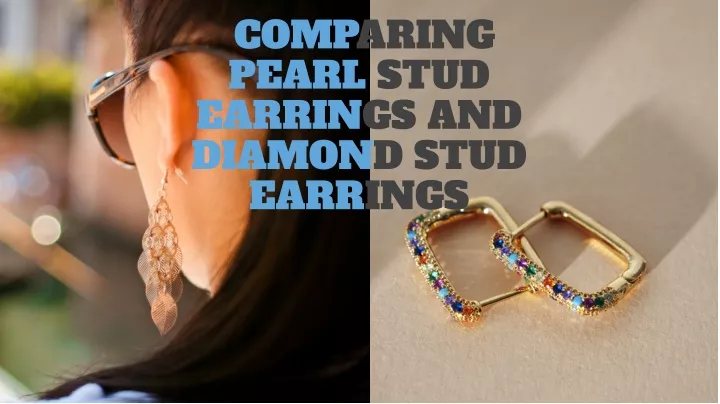 comparing pearl stud earrings and diamond stud