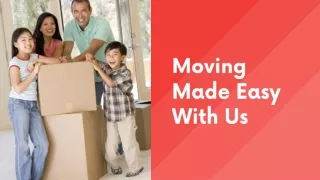 Moving Made Easy With Us - A Seamless Relocation Experience