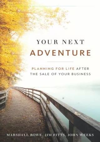 [✔Read❤ ⭐DOWNLOAD⭐]  Your Next Adventure: Planning for Life After the Sale of Yo