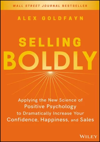 book❤️[READ]✔️ Selling Boldly: Applying the New Science of Positive Psychology to Dramatic