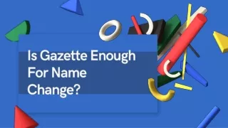 Is Gazette Enough For Name Change