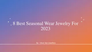 8 Best Seasonal Wear Jewelry For 2023