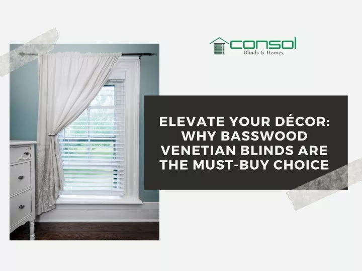 elevate your d cor why basswood venetian blinds