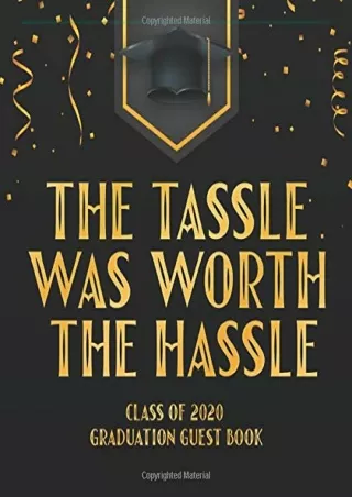 [PDF ✔Read❤ ONLINE] The Tassle was worth the Hassle Class of 2020 Graduation Gue