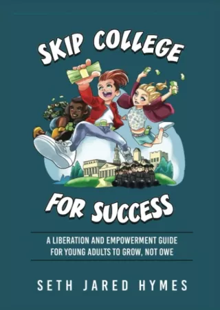 [✔Read❤ ⭐DOWNLOAD⭐]  Skip College for Success: An Unexpected College Guide for Y