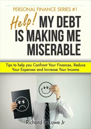 ✔Read❤ ebook [PDF]  Help! My Debt is Making Me Miserable: Tips to help you Confr