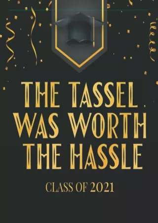 get [PDF] ⭐DOWNLOAD⭐ The Tassel was worth the Hassle Class of 2021: Modern Guest