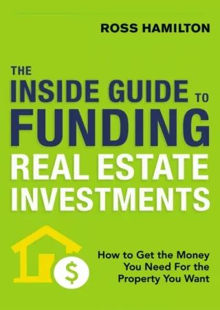 √PDF_  The Inside Guide to Funding Real Estate Investments: How to Get the Money