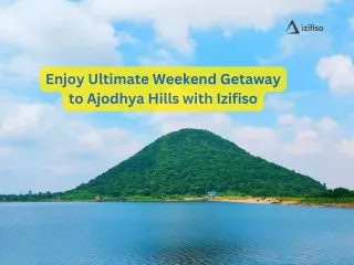 Enjoy Ultimate Weekend Getaway to Ajodhya Hills with Izifiso