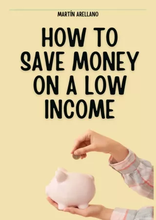 ✔Read❤ [PDF]  How to Save Money on a Low Income: Make Your Money Work for You, R