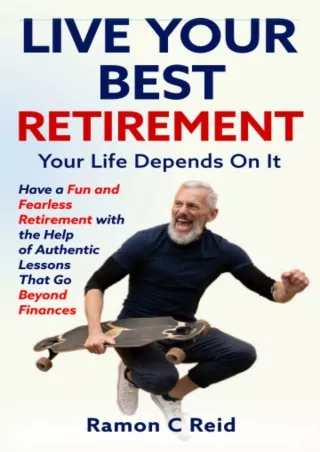 PDF/✔Read❤  Live Your Best Retirement. Your Life Depends On It.: Have a Fun and