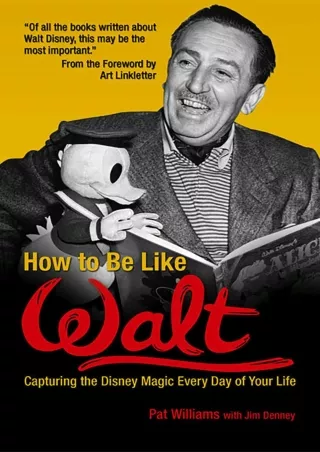 PDF✔️Download ❤️ How to Be Like Walt: Capturing the Disney Magic Every Day of Your Life