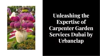 unleashing the expertise of carpenter garden services dubai by urbanclap