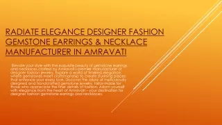 Radiate Elegance Designer Fashion Gemstone Earrings & Necklace Manufacturer in Amravati - Nov 2023