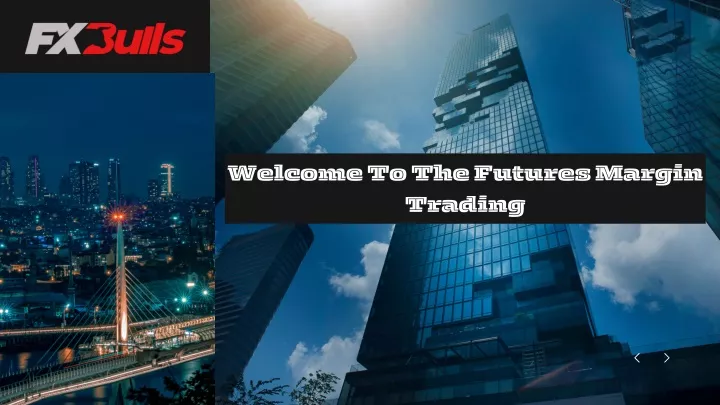 welcome to the futures margin trading
