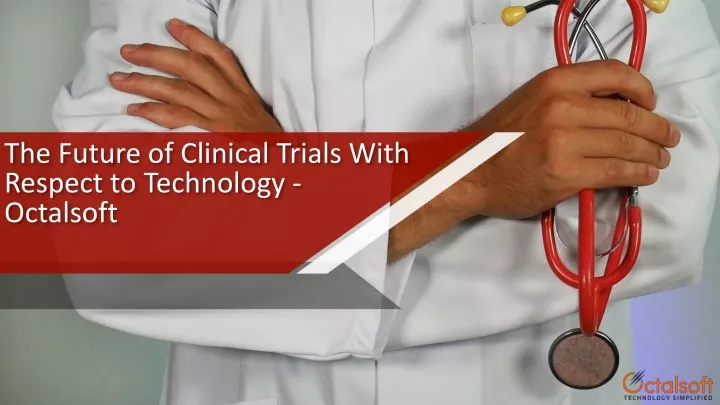 the future of clinical trials with respect to technology octalsoft