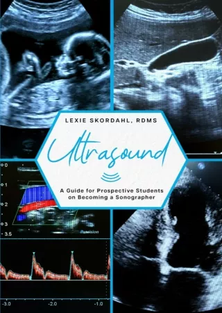 [PDF]❤️Download ⚡️ Ultrasound: A Guide for Prospective Students on Becoming a Sonographer