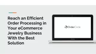 Reach an Efficient Order Processing in Your eCommerce Jewelry Business With the Best Solution