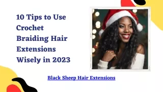 10 Tips to Use Crochet Braiding Hair Extensions Wisely in 2023