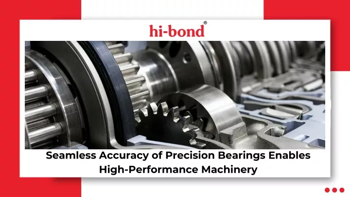 seamless accuracy of precision bearings enables