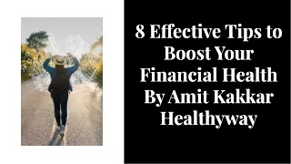 8 Effective Tips to Boost Your Financial Health By Amit Kakkar Healthyway