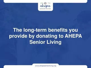 The long-term benefits you provide by donating to AHEPA Senior Living